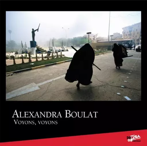 VOYONS, VOYONS - Alexandra Boulat - CDPEDITIONS