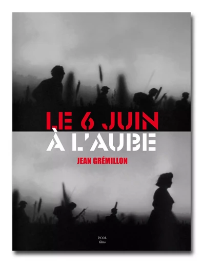 LE 6 JUIN À L’AUBE - livre-dvd - Jean Grémillon - DE L OEIL