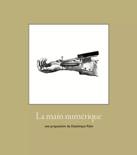 LA MAIN NUMERIQUE - UNE PROPOSITION DE DOMINIQUE PAÏNI - Dominique Païni - DE L OEIL