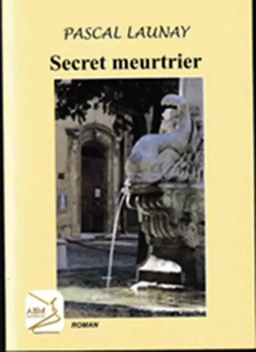 secret meurtrier - PASCAL LAUNAY - ABM COURTOMER