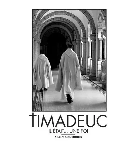 Timadeuc : Il était...une foi - Alain Auboiroux - CDPEDITIONS