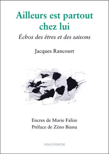 Jacques RANCOURT, Ailleurs est partout chez lui -  Jacques RANCOURT - VOIX D ENCRE