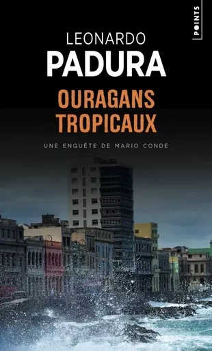 Ouragans tropicaux - Leonardo Padura - POINTS EDITIONS