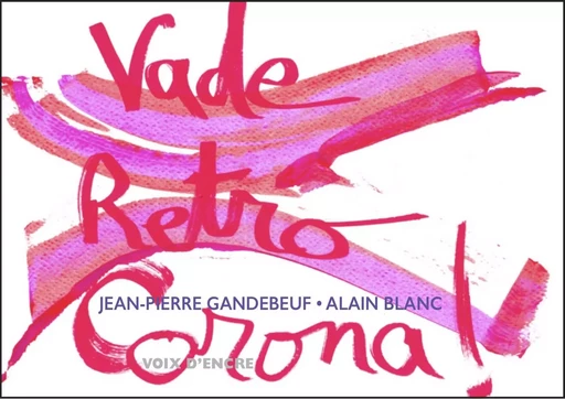 Jean-Pierre GANDEBEUF, Vade retro Corona ! - Jean-Pierre Gandebeuf - VOIX D ENCRE