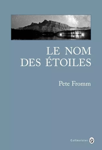 Le nom des étoiles - Pete Fromm - GALLMEISTER