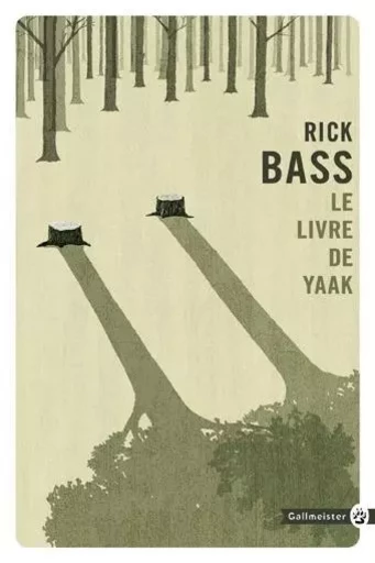 Le Livre de Yaak - RICK BASS - GALLMEISTER