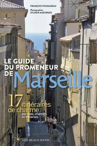 Le guide du promeneur de Marseille 2018 - François Thomazeau - Parigramme