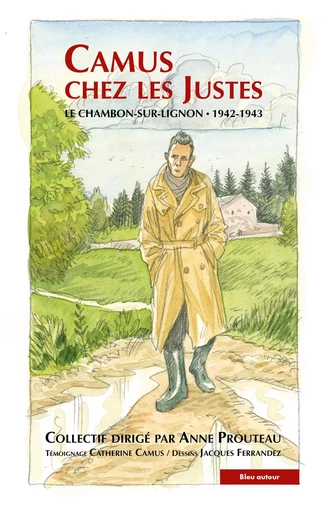 Camus chez les Justes - Le Chambon-sur- -  Collectif, Anne Prouteau - BLEU AUTOUR