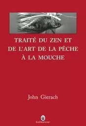 Traité du zen et de l'art de la pêche à la mouche