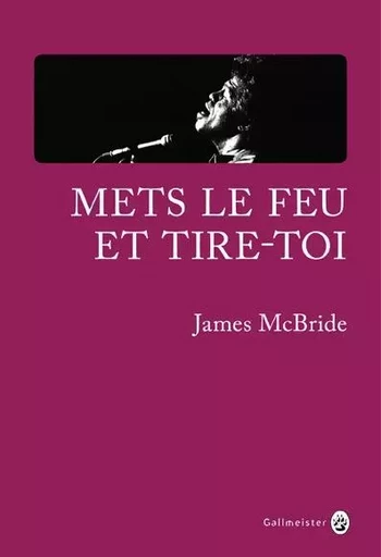 Mets le feu et tire toi - James McBride - GALLMEISTER