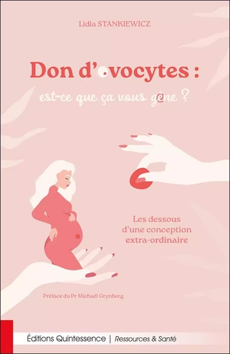 Don d’ovocytes : est-ce que ça vous gène ? Les dessous d’une conception extra-ordinaire - Lidia Stankiewicz - PIKTOS