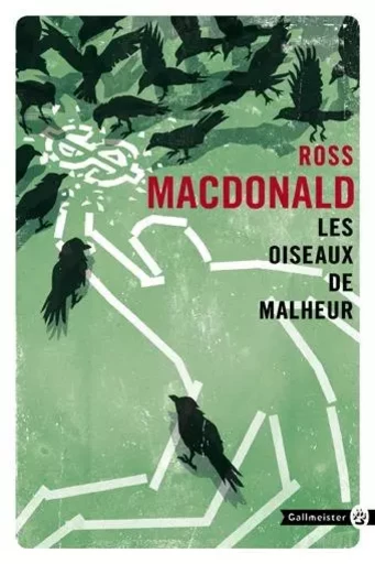 Les oiseaux de malheur - Ross Macdonald - GALLMEISTER