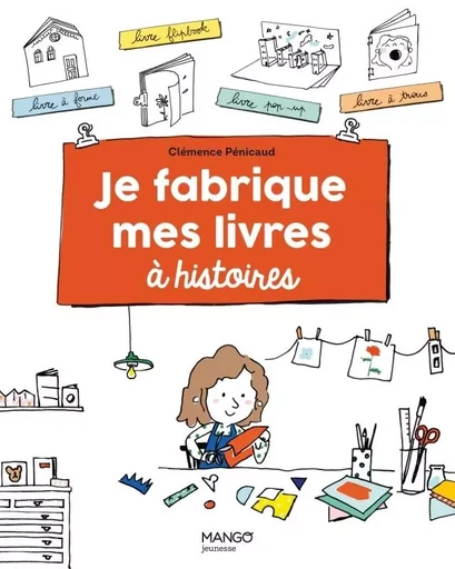 Je fabrique mes livres à histoires - Clémence Pénicaud - MANGO JEUNESSE