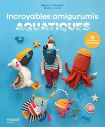 Incroyables amigurumis aquatiques