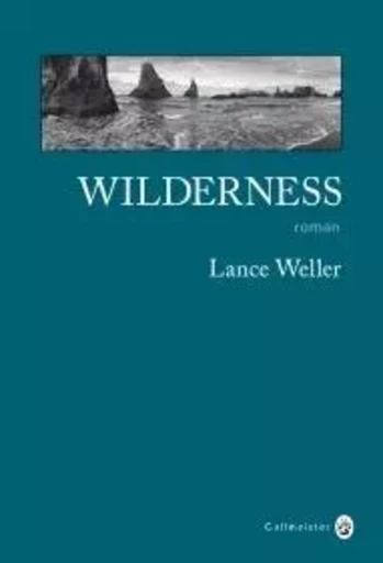 Wilderness - Lance Weller - GALLMEISTER