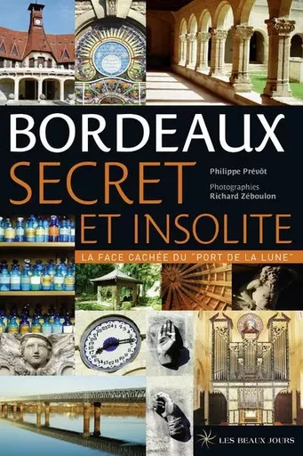 Bordeaux secret et insolite - Philippe Prévôt - Parigramme