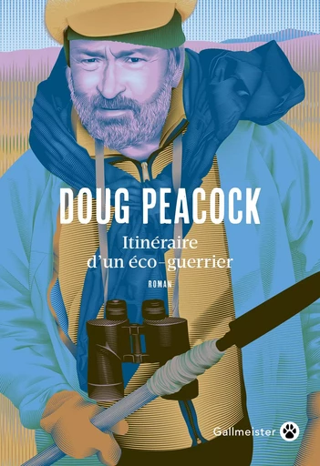 Itinéraire d'un éco-guerrier - Doug Peacock - GALLMEISTER