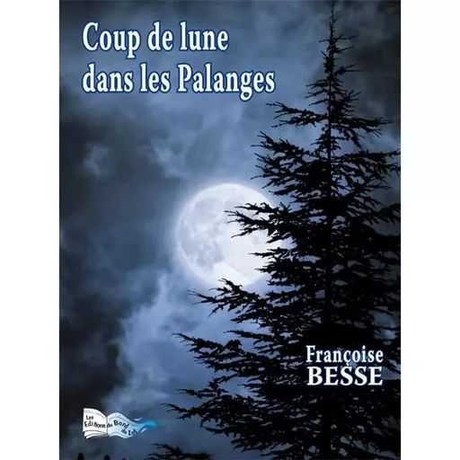 COUP DE LUNE DANS LES PALANGES - FRANÇOISE Besse - BORD DU LOT