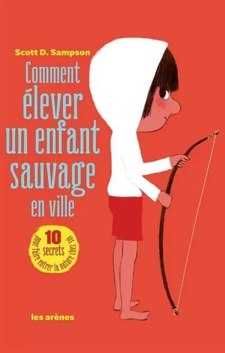 Comment élever un enfant sauvage en ville - Scott Sampson - Groupe Margot