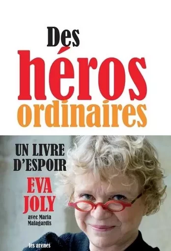 Des héros ordinaires - Eva Joly, Maria Malagardis - Groupe Margot