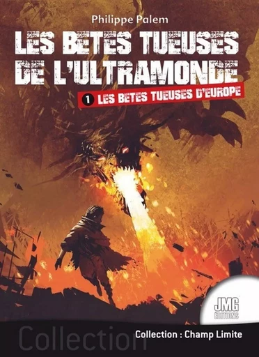 Les bêtes tueuses de l'ultramonde - Tome 1 : Les bêtes tueuses d'Europe - Philippe Palem - JMG EDITIONS