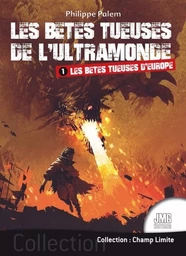 Les bêtes tueuses de l'ultramonde - Tome 1 : Les bêtes tueuses d'Europe