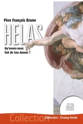 Hélas - Qu'avons-nous fait de son Amour ?