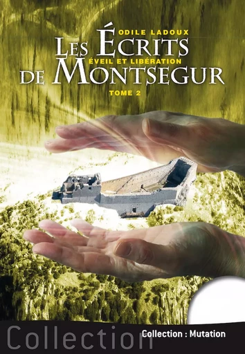 Les écrits de Montségur Tome 2 - Eveil et libération - Odile LADOUX - JMG EDITIONS