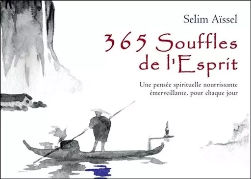 365 Souffles de l'Esprit - Une pensée spirituelle nourrissante émerveillante, pour chaque jour - Selim Aïssel - ECCE (LIVRE) EDITIONS