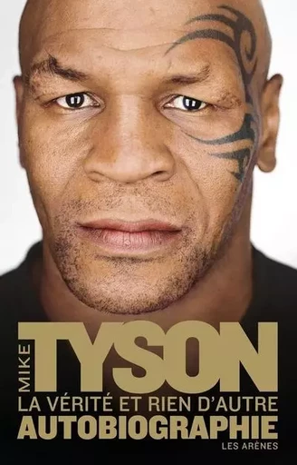 La vérité et rien d'autre - Autobiographie - Mike Tyson - Groupe Margot