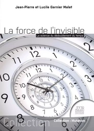 La force de l'invisible - La science du dédoublement du temps