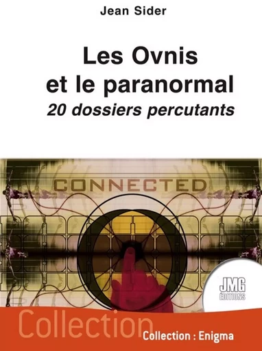 Les Ovnis et le paranormal - 20 dossiers percutants - Jean Sider - JMG EDITIONS