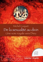 De la sexualité au divin - Une voie royale vers Dieu