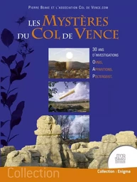 Les mystères du col de Vence - 30 ans d'investigations - Ovnis, Apparitions, Poltergeist