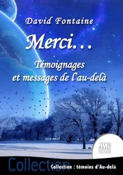 Merci... Témoignages et messages de l'au-delà