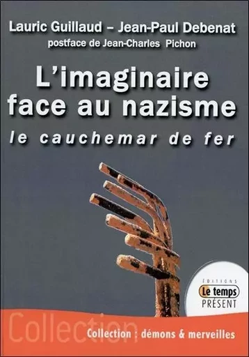 L'imaginaire face au nazisme - Le cauchemar de fer - Jean-Paul Debenat, Lauric Guillaud - JMG EDITIONS