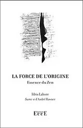 La force de l'origine - Essence du Zen