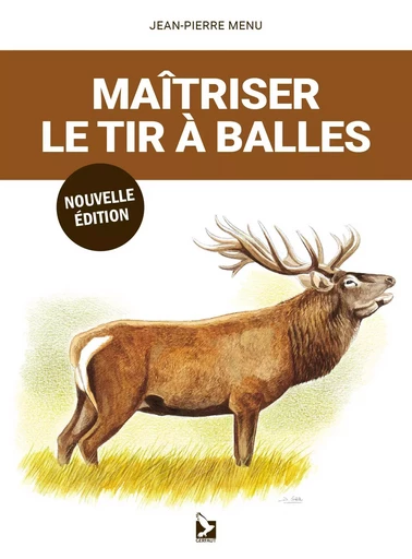 Maîtriser le tir à balles - Jean-Pierre Menu - GERFAUT