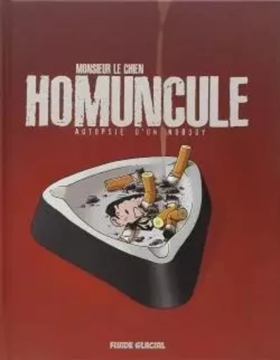 Homuncule - Autopsie d'un nobody -  Monsieur le chien - FLUIDE GLACIAL