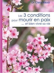 Les 3 conditions pour mourir en paix... et bien vivre sa vie