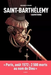 Saint-Barthélemy - tome 1 Sauveterre