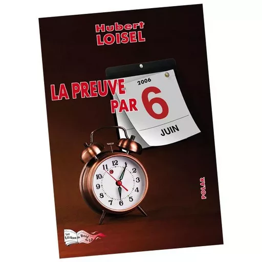 LA PREUVE PAR 6 - LOISEL HUBERT - BORD DU LOT