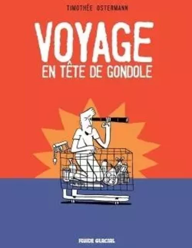 Voyage en tête de gondole - Timothée Ostermann - FLUIDE GLACIAL