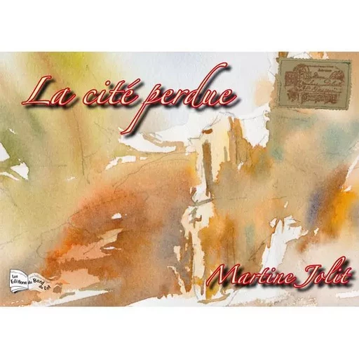 LA CITÉ PERDUE - MARTINE JOLIT - BORD DU LOT