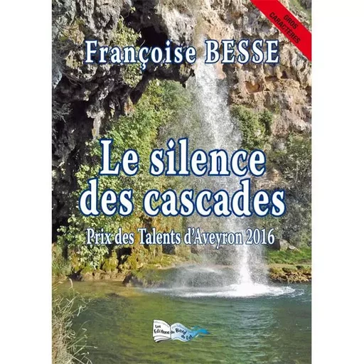 LE SILENCE DES CASCADES - FRANÇOISE Besse - BORD DU LOT