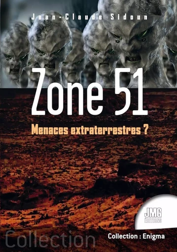 Zone 51 - Menaces extraterrestres ? - Jean-Claude Sidoun - JMG EDITIONS