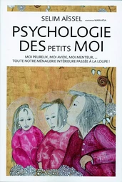 Psychologie des petits mois - Moi peureux, moi avide, moi menteur...