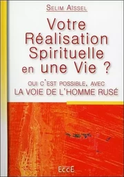 Votre Réalisation Spirituelle en une Vie ? Avec la Voie de l'Homme Rusé