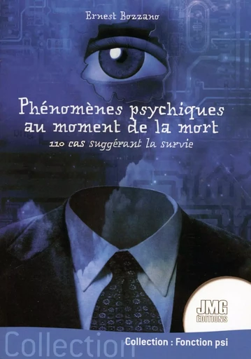 Phénomènes psychiques au moment de la mort - 110 cas suggérant la survie - Ernest Bozzano - JMG EDITIONS