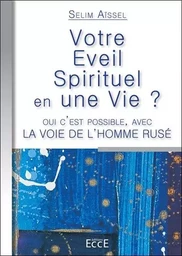 Votre éveil Spirituel en une Vie ?